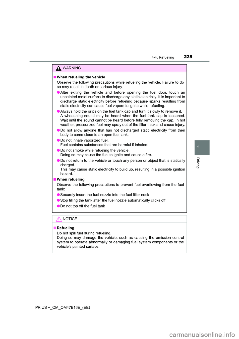 TOYOTA PRIUS PLUS 2015 Owners Manual 2254-4. Refueling
4
Driving
PRIUS +_OM_OM47B16E_(EE)
WARNING
■ When refueling the vehicle
Observe the following precautions while refueling the vehicle. Failure to do
so may result in death or serio TOYOTA PRIUS PLUS 2015 Owners Manual 2254-4. Refueling
4
Driving
PRIUS +_OM_OM47B16E_(EE)
WARNING
■ When refueling the vehicle
Observe the following precautions while refueling the vehicle. Failure to do
so may result in death or serio