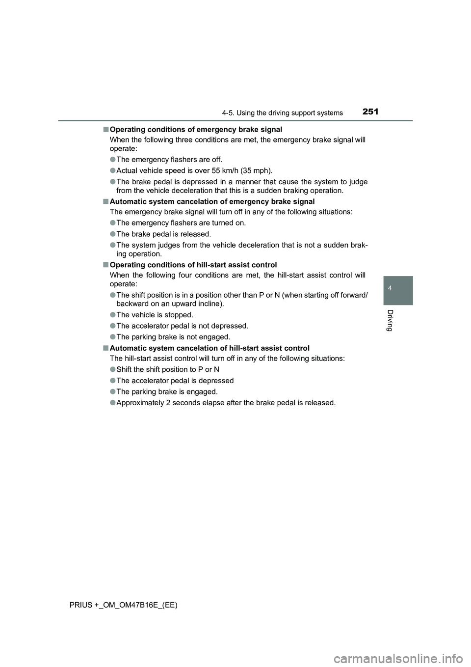 TOYOTA PRIUS PLUS 2015 Owners Manual 2514-5. Using the driving support systems
4
Driving
PRIUS +_OM_OM47B16E_(EE)■
Operating conditions of emergency brake signal
When the following three conditions are met, the emergency brake signal w TOYOTA PRIUS PLUS 2015 Owners Manual 2514-5. Using the driving support systems
4
Driving
PRIUS +_OM_OM47B16E_(EE)■
Operating conditions of emergency brake signal
When the following three conditions are met, the emergency brake signal w