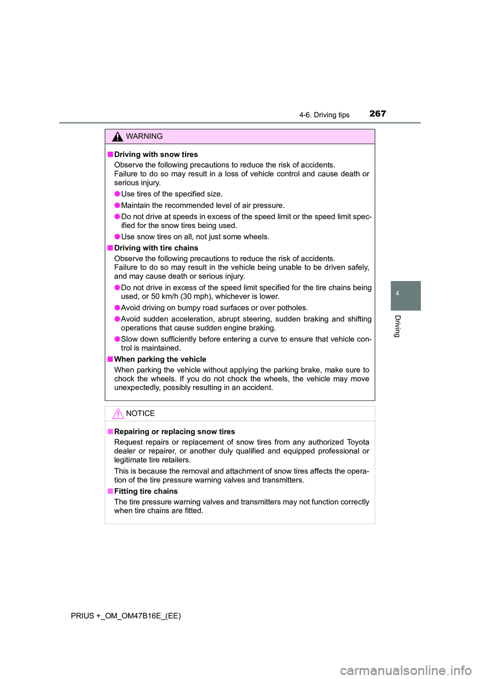 TOYOTA PRIUS PLUS 2015 Owners Manual 2674-6. Driving tips
4
Driving
PRIUS +_OM_OM47B16E_(EE)
WARNING
■ Driving with snow tires
Observe the following precautions to reduce the risk of accidents.
Failure to do so may result in a loss of TOYOTA PRIUS PLUS 2015 Owners Manual 2674-6. Driving tips
4
Driving
PRIUS +_OM_OM47B16E_(EE)
WARNING
■ Driving with snow tires
Observe the following precautions to reduce the risk of accidents.
Failure to do so may result in a loss of