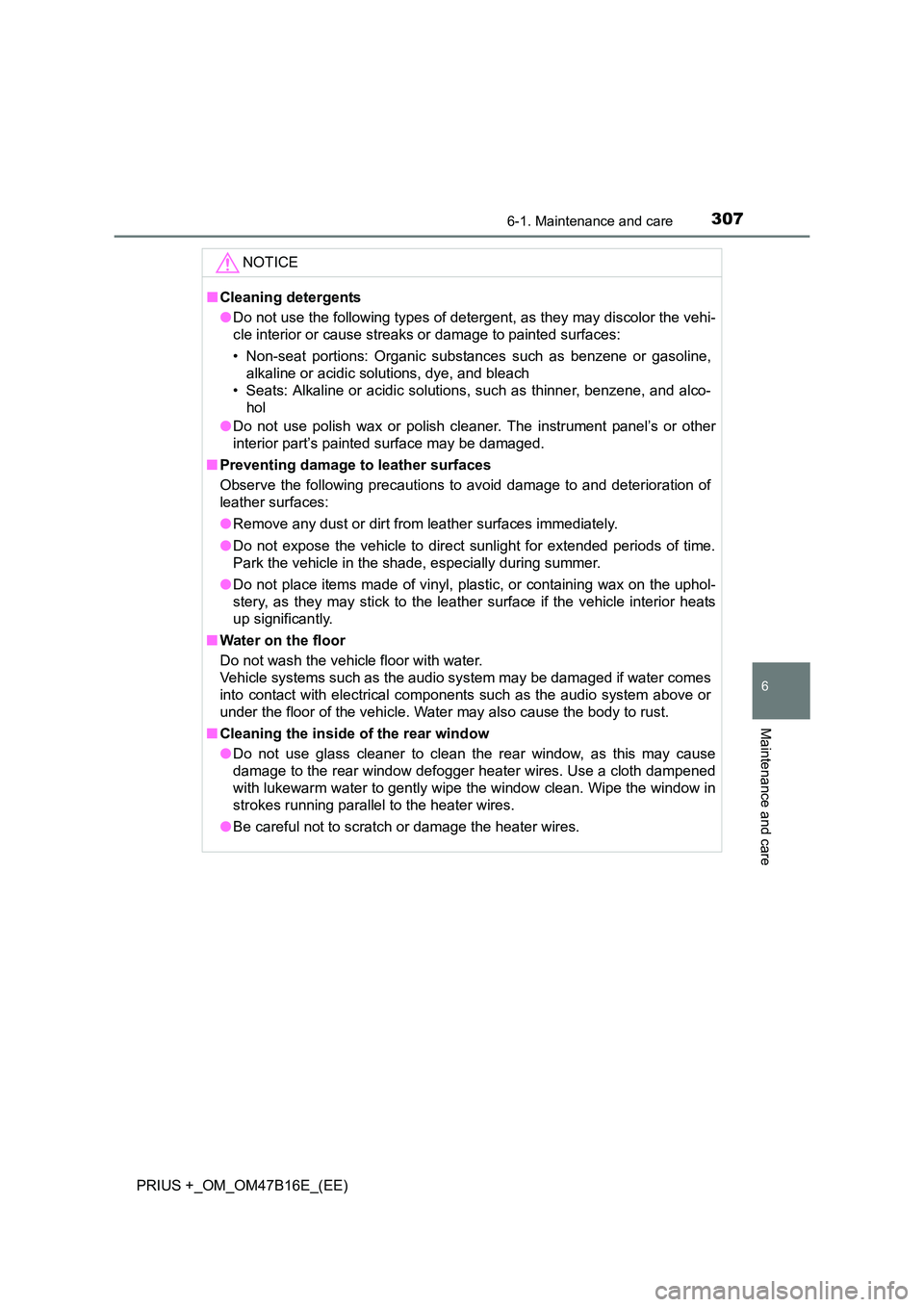 TOYOTA PRIUS PLUS 2015 Owners Manual 3076-1. Maintenance and care
PRIUS +_OM_OM47B16E_(EE)
6
Maintenance and care
NOTICE
■Cleaning detergents
●Do not use the following types of detergent, as they may discolor the vehi-
cle interior o TOYOTA PRIUS PLUS 2015 Owners Manual 3076-1. Maintenance and care
PRIUS +_OM_OM47B16E_(EE)
6
Maintenance and care
NOTICE
■Cleaning detergents
●Do not use the following types of detergent, as they may discolor the vehi-
cle interior o