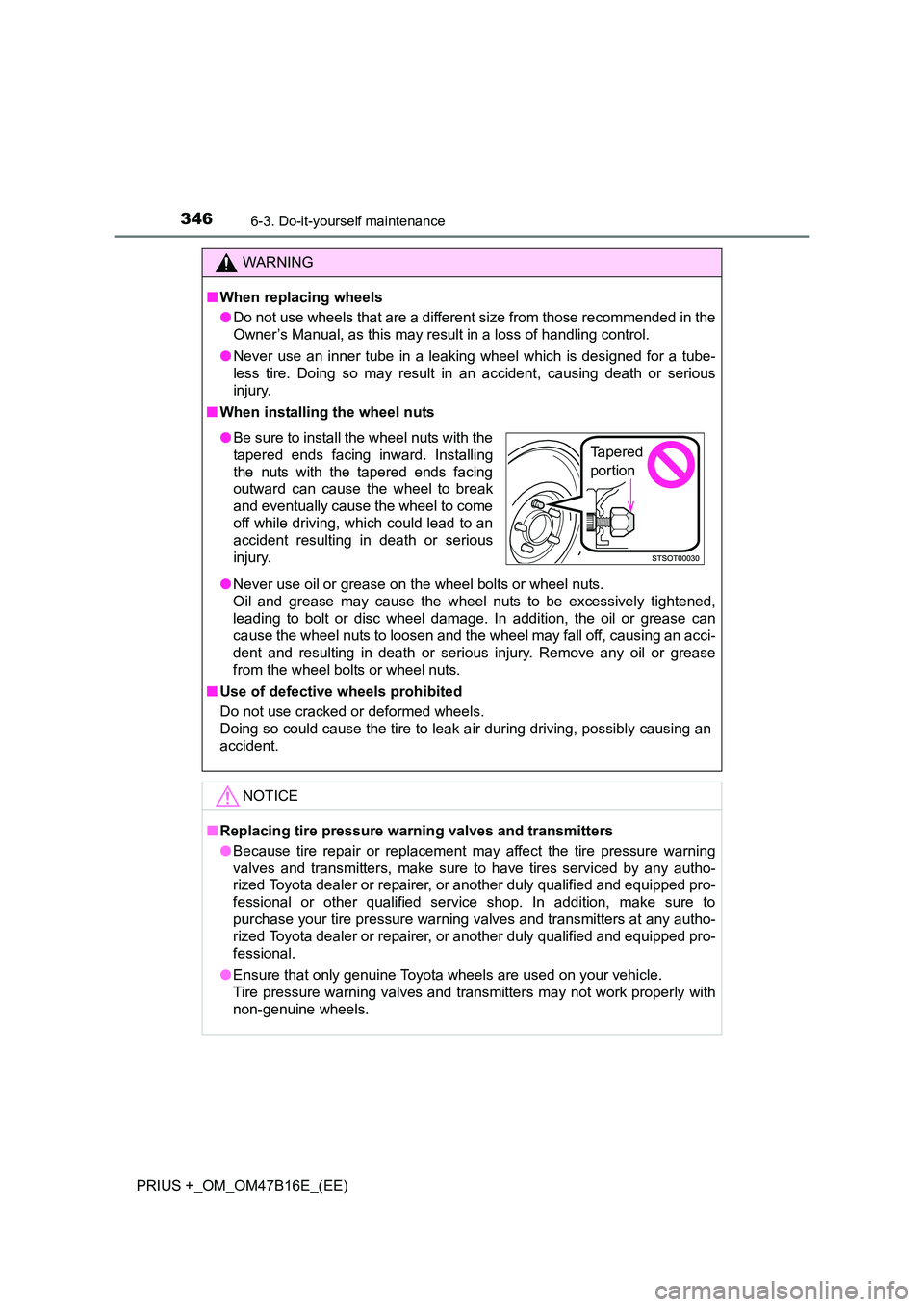 TOYOTA PRIUS PLUS 2015 Owners Manual 3466-3. Do-it-yourself maintenance
PRIUS +_OM_OM47B16E_(EE)
WARNING
■ When replacing wheels
●Do not use wheels that are a different size from those recommended in the
Owner’s Manual, as this may TOYOTA PRIUS PLUS 2015 Owners Manual 3466-3. Do-it-yourself maintenance
PRIUS +_OM_OM47B16E_(EE)
WARNING
■ When replacing wheels
●Do not use wheels that are a different size from those recommended in the
Owner’s Manual, as this may