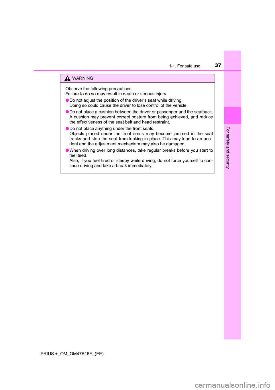 TOYOTA PRIUS PLUS 2015  Owners Manual 371-1. For safe use
1
PRIUS +_OM_OM47B16E_(EE)
For safety and security
WARNING
Observe the following precautions.
Failure to do so may result in death or serious injury.
● Do not adjust the position