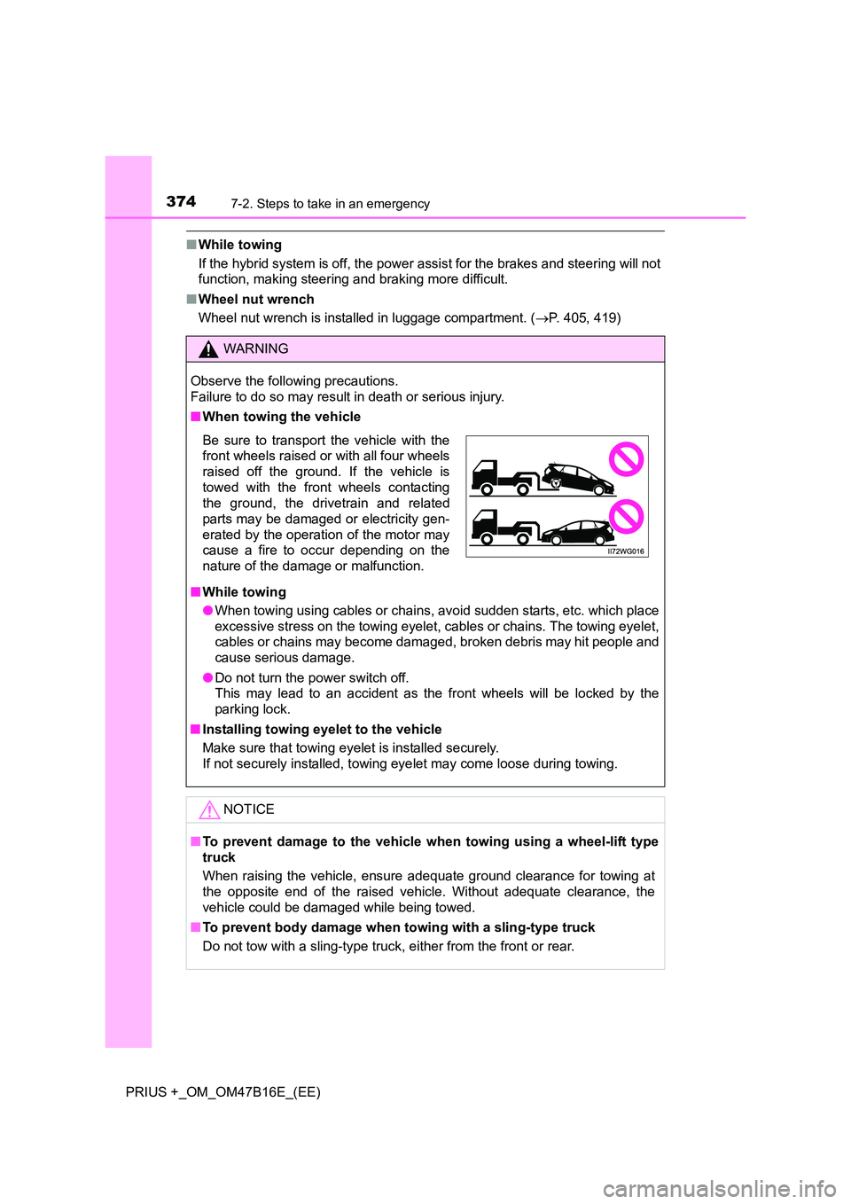 TOYOTA PRIUS PLUS 2015 Owners Manual 3747-2. Steps to take in an emergency
PRIUS +_OM_OM47B16E_(EE)
■While towing
If the hybrid system is off, the power assist for the brakes and steering will not
function, making steering and braking TOYOTA PRIUS PLUS 2015 Owners Manual 3747-2. Steps to take in an emergency
PRIUS +_OM_OM47B16E_(EE)
■While towing
If the hybrid system is off, the power assist for the brakes and steering will not
function, making steering and braking