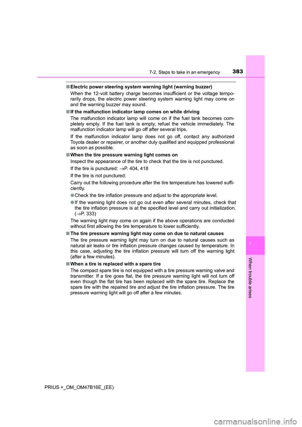 TOYOTA PRIUS PLUS 2015 Owners Manual 3837-2. Steps to take in an emergency
PRIUS +_OM_OM47B16E_(EE)
7
When trouble arises
■Electric power steering system warning light (warning buzzer)
When the 12-volt battery charge becomes insufficie TOYOTA PRIUS PLUS 2015 Owners Manual 3837-2. Steps to take in an emergency
PRIUS +_OM_OM47B16E_(EE)
7
When trouble arises
■Electric power steering system warning light (warning buzzer)
When the 12-volt battery charge becomes insufficie