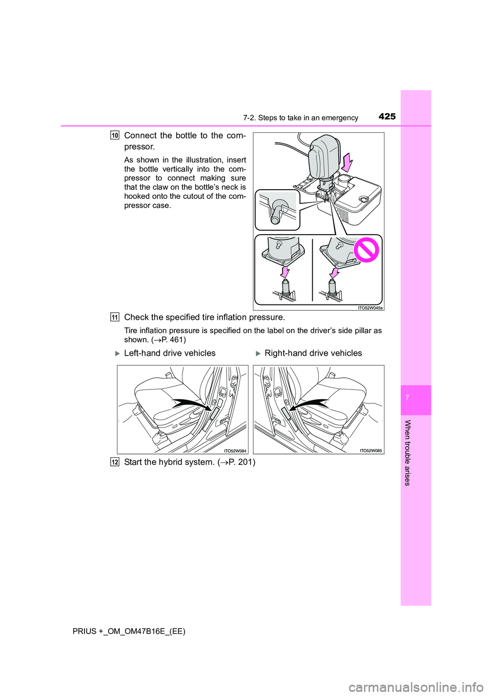 TOYOTA PRIUS PLUS 2015  Owners Manual 4257-2. Steps to take in an emergency
PRIUS +_OM_OM47B16E_(EE)
7
When trouble arises
Connect the bottle to the com-
pressor.
As shown in the illustration, insert
the bottle vertically into the com-
pr