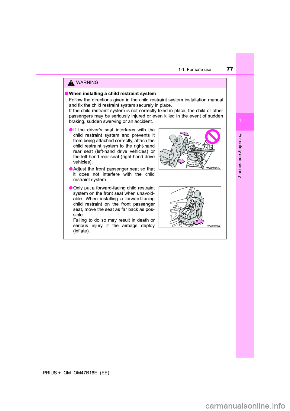 TOYOTA PRIUS PLUS 2015 Owners Manual 771-1. For safe use
1
PRIUS +_OM_OM47B16E_(EE)
For safety and security
WARNING
■ When installing a child restraint system
Follow the directions given in the child restraint system installation manua TOYOTA PRIUS PLUS 2015 Owners Manual 771-1. For safe use
1
PRIUS +_OM_OM47B16E_(EE)
For safety and security
WARNING
■ When installing a child restraint system
Follow the directions given in the child restraint system installation manua