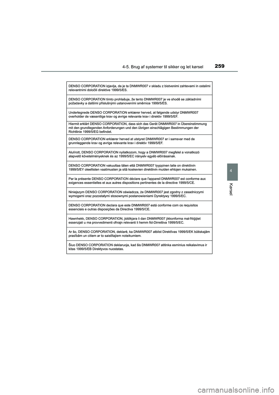 TOYOTA PRIUS PLUS 2014  Brugsanvisning (in Danish) 2594-5. Brug af systemer til sikker og let kørsel
4
Kørsel
OM47888DK
OM47888DK.book  Page 259  Mond ay, October 29, 2018  5:12 PM 