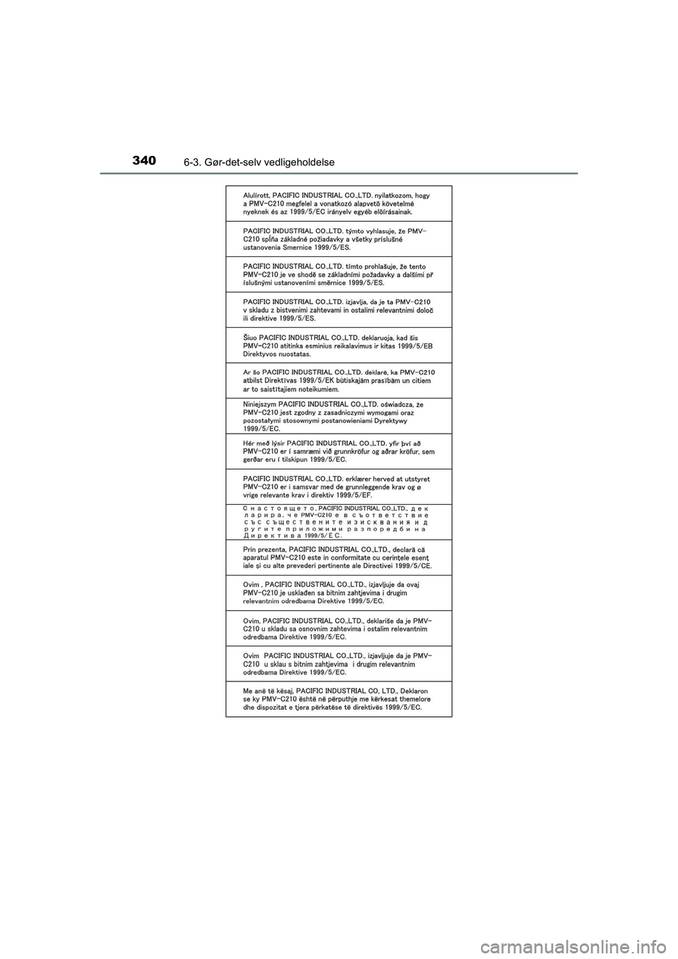 TOYOTA PRIUS PLUS 2014  Brugsanvisning (in Danish) 3406-3. Gør-det-selv vedligeholdelse
OM47888DK
OM47888DK.book  Page 340  Monday, October 29, 2018  5:12 PM 
