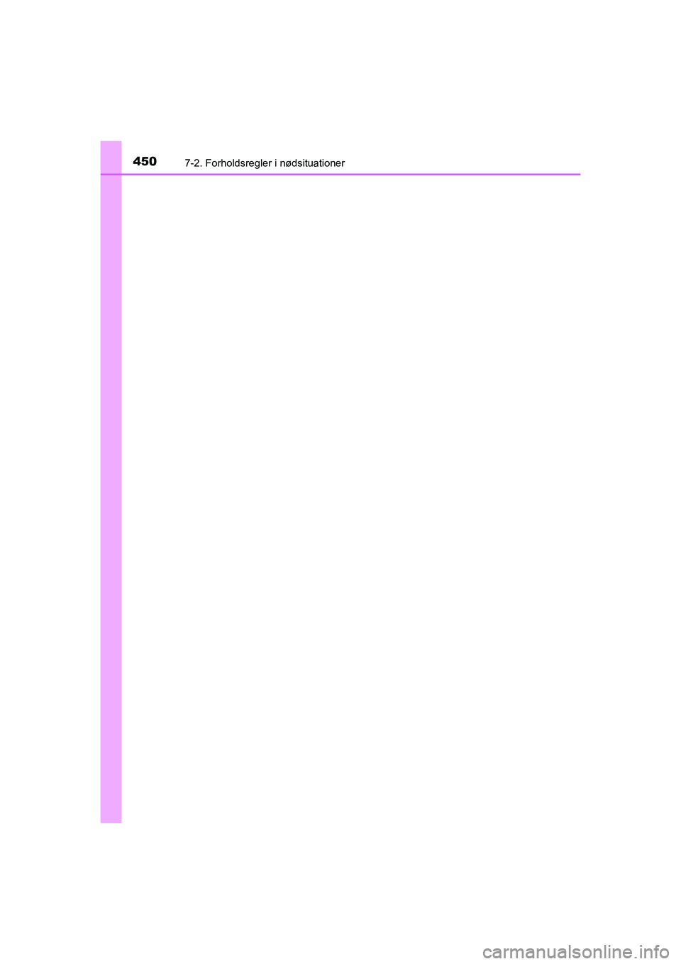 TOYOTA PRIUS PLUS 2014  Brugsanvisning (in Danish) 4507-2. Forholdsregler i nødsituationer
OM47888DK
OM47888DK.book  Page 450  Monday, October 29, 2018  5:12 PM 