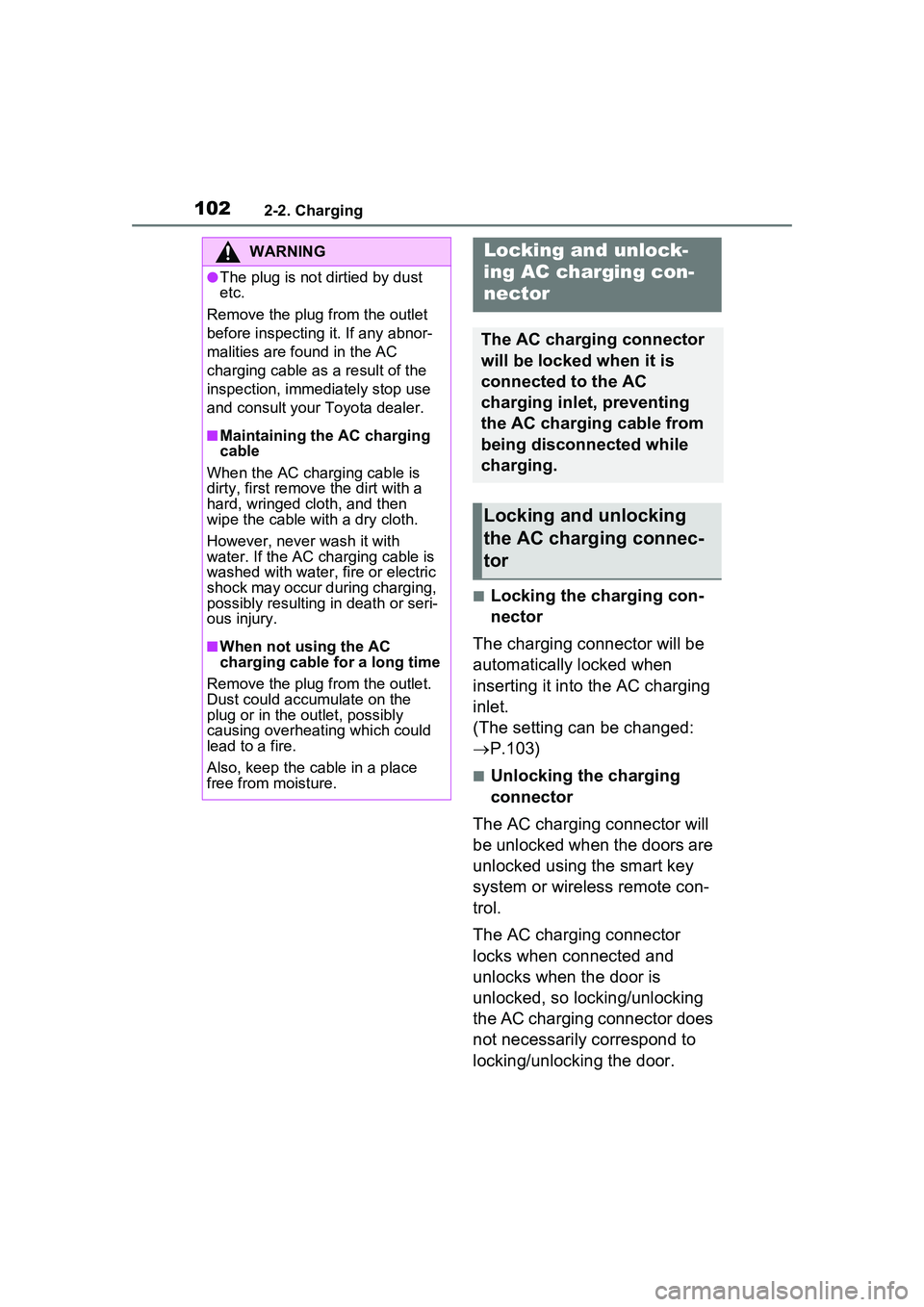 TOYOTA PRIUS PRIME 2023 Owners Manual 1022-2. Charging
■Locking the charging con-
nector
The charging connector will be
automatically locked when
inserting it into the AC charging
inlet.
(The setting can be changed:
P.103)
■U TOYOTA PRIUS PRIME 2023 Owners Manual 1022-2. Charging
■Locking the charging con-
nector
The charging connector will be
automatically locked when
inserting it into the AC charging
inlet.
(The setting can be changed:
P.103)
■U