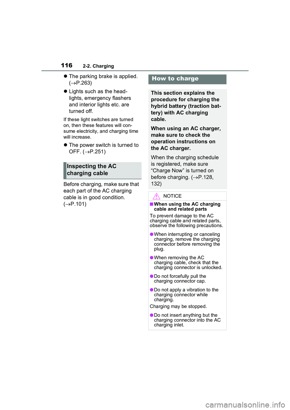 TOYOTA PRIUS PRIME 2023 Owners Manual 1162-2. Charging
The parking brake is applied.
( P.263)
Lights such as the head-
lights, emergency flashers
and interior lights etc. are
turned off.
If these light switches are turned
on TOYOTA PRIUS PRIME 2023 Owners Manual 1162-2. Charging
The parking brake is applied.
( P.263)
Lights such as the head-
lights, emergency flashers
and interior lights etc. are
turned off.
If these light switches are turned
on