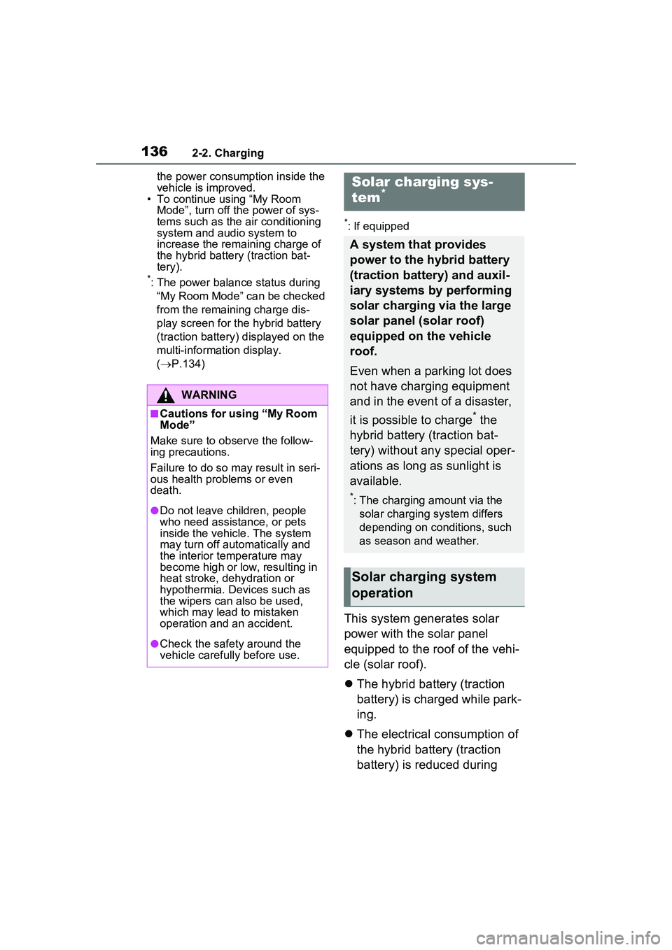 TOYOTA PRIUS PRIME 2023 Owners Manual 1362-2. Charging
the power consumption inside the
vehicle is improved.
• To continue using “My Room
Mode”, turn off the power of sys-
tems such as the air conditioning
system and audio syste TOYOTA PRIUS PRIME 2023 Owners Manual 1362-2. Charging
the power consumption inside the
vehicle is improved.
• To continue using “My Room
Mode”, turn off the power of sys-
tems such as the air conditioning
system and audio syste