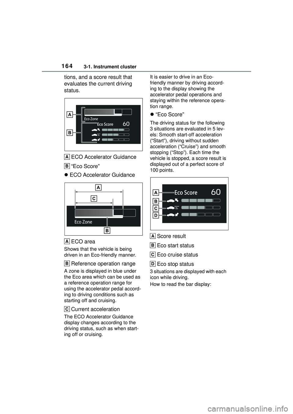 TOYOTA PRIUS PRIME 2023 Owners Manual 1643-1. Instrument cluster
tions, and a score result that
evaluates the current driving
status.ECO Accelerator Guidance
“Eco Score”
ECO Accelerator Guidance
ECO area
Shows that the vehicle i TOYOTA PRIUS PRIME 2023 Owners Manual 1643-1. Instrument cluster
tions, and a score result that
evaluates the current driving
status.ECO Accelerator Guidance
“Eco Score”
ECO Accelerator Guidance
ECO area
Shows that the vehicle i