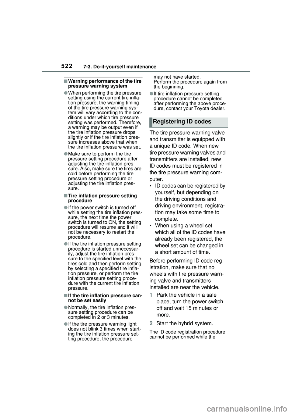TOYOTA PRIUS PRIME 2023 Owners Manual 5227-3. Do-it-yourself maintenance
■Warning performance of the tire
pressure warning system
●When performing the tire pressure
setting using the current tire infla-
tion pressure, the warning ti TOYOTA PRIUS PRIME 2023 Owners Manual 5227-3. Do-it-yourself maintenance
■Warning performance of the tire
pressure warning system
●When performing the tire pressure
setting using the current tire infla-
tion pressure, the warning ti