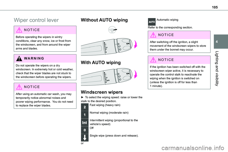 TOYOTA PROACE 2023 Owners Manual 105
Lighting and visibility
4
Wiper control lever
NOTIC E
Before operating the wipers in wintry conditions, clear any snow, ice or frost from the windscreen, and from around the wiper arms and blades. TOYOTA PROACE 2023 Owners Manual 105
Lighting and visibility
4
Wiper control lever
NOTIC E
Before operating the wipers in wintry conditions, clear any snow, ice or frost from the windscreen, and from around the wiper arms and blades.