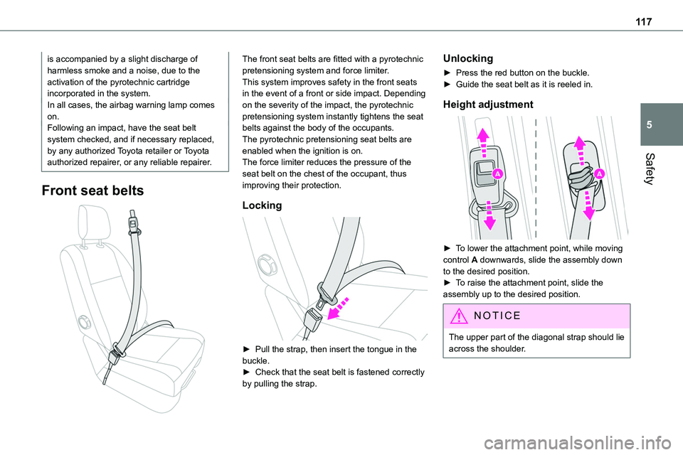 TOYOTA PROACE 2023  Owners Manual 11 7
Safety
5
is accompanied by a slight discharge of harmless smoke and a noise, due to the activation of the pyrotechnic cartridge incorporated in the system.In all cases, the airbag warning lamp co