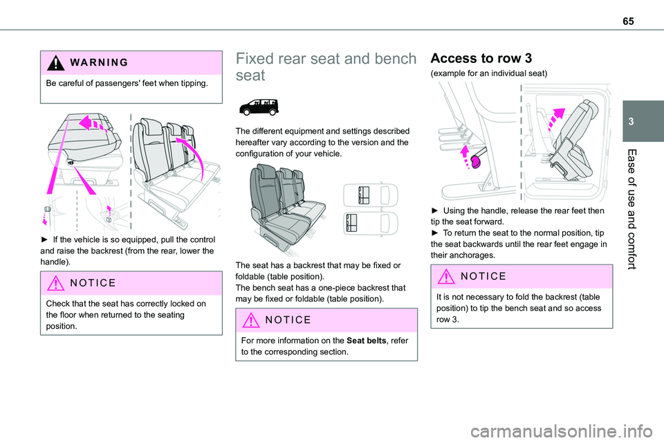 TOYOTA PROACE 2023 Owners Manual 65
Ease of use and comfort
3
WARNI NG
Be careful of passengers' feet when tipping.
► If the vehicle is so equipped, pull the control and raise the backrest (from the rear, lower the handle) TOYOTA PROACE 2023 Owners Manual 65
Ease of use and comfort
3
WARNI NG
Be careful of passengers' feet when tipping.
► If the vehicle is so equipped, pull the control and raise the backrest (from the rear, lower the handle)