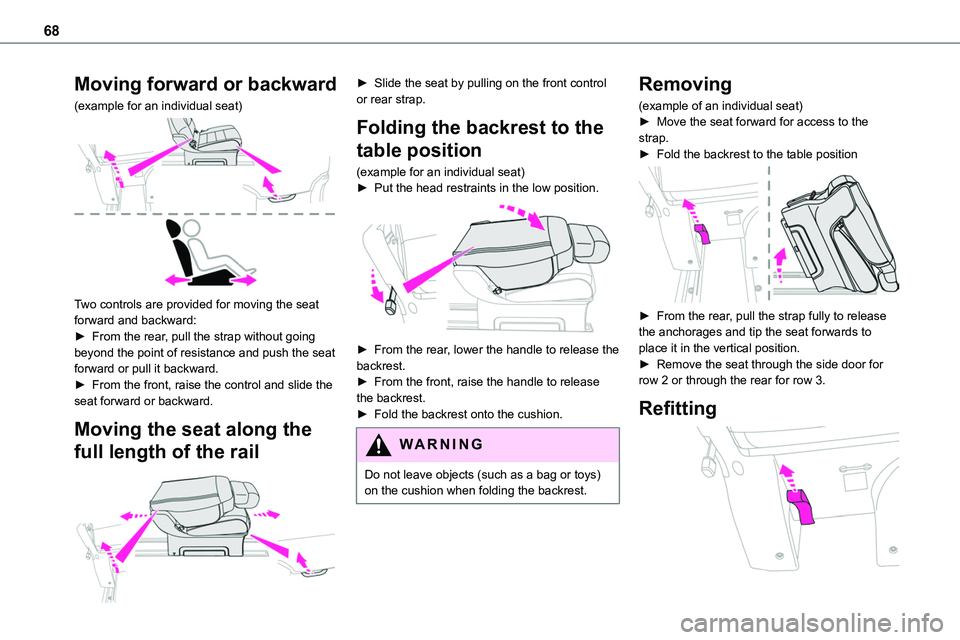 TOYOTA PROACE 2023 Owners Manual 68
Moving forward or backward
(example for an individual seat)
Two controls are provided for moving the seat forward and backward:► From the rear, pull the strap without going beyond the point of TOYOTA PROACE 2023 Owners Manual 68
Moving forward or backward
(example for an individual seat)
Two controls are provided for moving the seat forward and backward:► From the rear, pull the strap without going beyond the point of