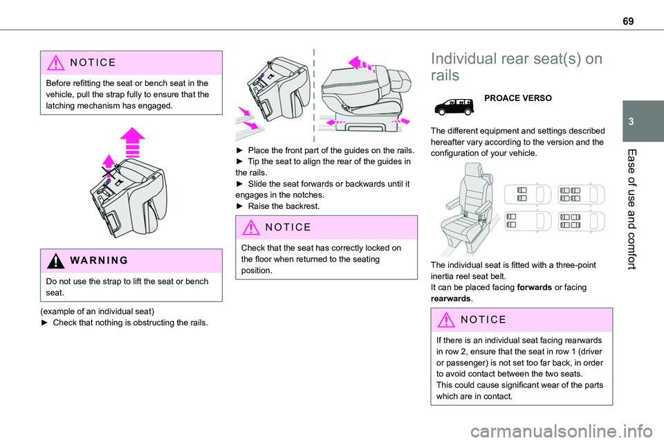 TOYOTA PROACE 2023 Owners Manual 69
Ease of use and comfort
3
NOTIC E
Before refitting the seat or bench seat in the vehicle, pull the strap fully to ensure that the latching mechanism has engaged.
WARNI NG
Do not use the strap t TOYOTA PROACE 2023 Owners Manual 69
Ease of use and comfort
3
NOTIC E
Before refitting the seat or bench seat in the vehicle, pull the strap fully to ensure that the latching mechanism has engaged.
WARNI NG
Do not use the strap t