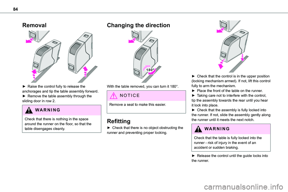 TOYOTA PROACE 2023 Owners Manual 84
Removal
► Raise the control fully to release the anchorages and tip the table assembly forward. ► Remove the table assembly through the sliding door in row 2.
WARNI NG
Check that there is no TOYOTA PROACE 2023 Owners Manual 84
Removal
► Raise the control fully to release the anchorages and tip the table assembly forward. ► Remove the table assembly through the sliding door in row 2.
WARNI NG
Check that there is no