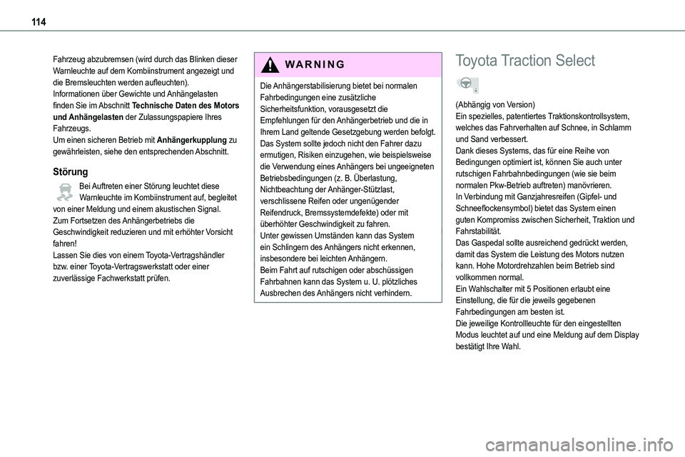 TOYOTA PROACE 2023  Betriebsanleitungen (in German) 11 4
Fahrzeug abzubremsen (wird durch das Blinken dieser Warnleuchte auf dem Kombiinstrument angezeigt und die Bremsleuchten werden aufleuchten).Informationen über Gewichte und Anhängelasten finden 