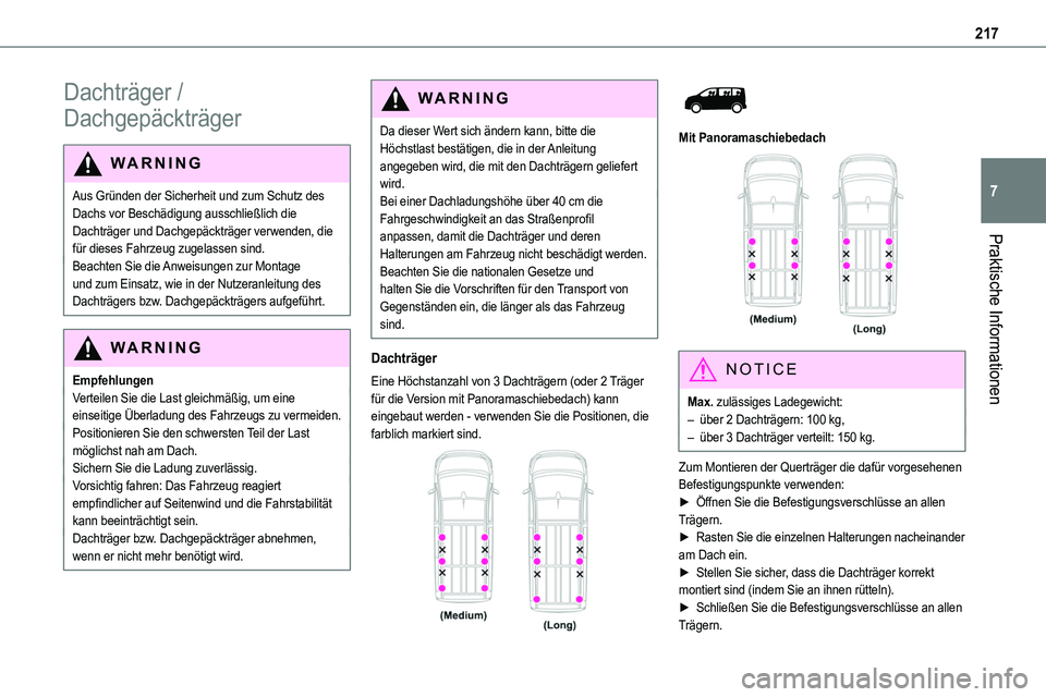 TOYOTA PROACE 2023 Betriebsanleitungen (in German) 217
Praktische Informationen
7
Dachträger /
Dachgepäckträger
WARNI NG
Aus Gründen der Sicherheit und zum Schutz des Dachs vor Beschädigung ausschließlich die Dachträger und Dachgepäckträger TOYOTA PROACE 2023 Betriebsanleitungen (in German) 217
Praktische Informationen
7
Dachträger /
Dachgepäckträger
WARNI NG
Aus Gründen der Sicherheit und zum Schutz des Dachs vor Beschädigung ausschließlich die Dachträger und Dachgepäckträger