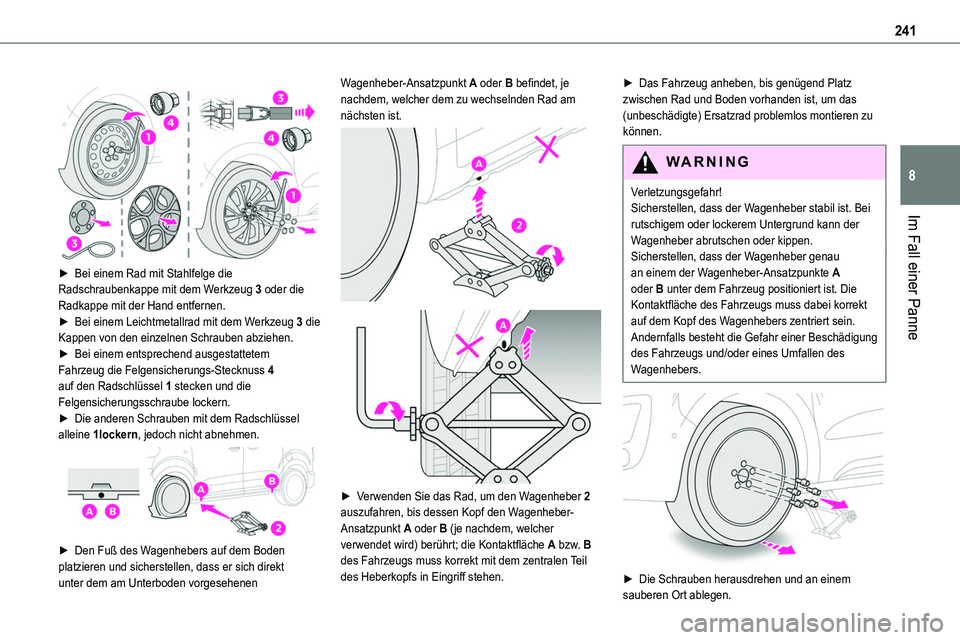 TOYOTA PROACE 2023 Betriebsanleitungen (in German) 241
Im Fall einer Panne
8
► Bei einem Rad mit Stahlfelge die Radschraubenkappe mit dem Werkzeug 3 oder die Radkappe mit der Hand entfernen.► Bei einem Leichtmetallrad mit dem Werkzeug 3 die Ka TOYOTA PROACE 2023 Betriebsanleitungen (in German) 241
Im Fall einer Panne
8
► Bei einem Rad mit Stahlfelge die Radschraubenkappe mit dem Werkzeug 3 oder die Radkappe mit der Hand entfernen.► Bei einem Leichtmetallrad mit dem Werkzeug 3 die Ka