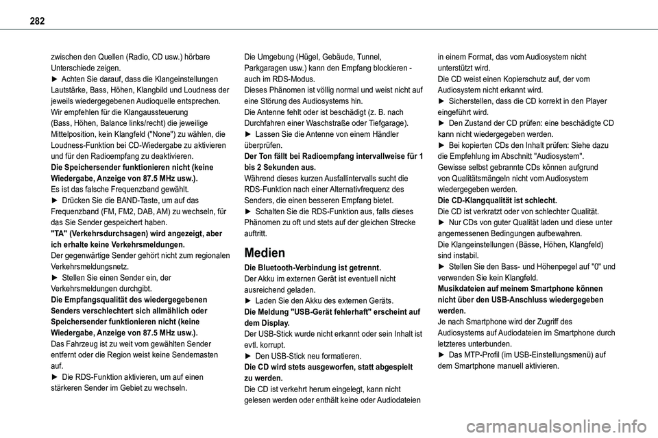 TOYOTA PROACE 2023  Betriebsanleitungen (in German) 282
zwischen den Quellen (Radio, CD usw.) hörbare Unterschiede zeigen.► Achten Sie darauf, dass die Klangeinstellungen Lautstärke, Bass, Höhen, Klangbild und Loudness der jeweils wiedergegebenen 