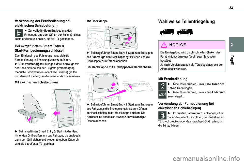 TOYOTA PROACE 2023 Betriebsanleitungen (in German) 33
Zugriff
2
Verwendung der Fernbedienung bei
elektrischen Schiebetür(en)
► Zur vollständigen Entriegelung des Fahrzeugs und zum Öffnen der Seitentür diese Taste drücken und halten, bis die T TOYOTA PROACE 2023 Betriebsanleitungen (in German) 33
Zugriff
2
Verwendung der Fernbedienung bei
elektrischen Schiebetür(en)
► Zur vollständigen Entriegelung des Fahrzeugs und zum Öffnen der Seitentür diese Taste drücken und halten, bis die T