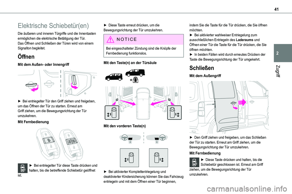 TOYOTA PROACE 2023 Betriebsanleitungen (in German) 41
Zugriff
2
Elektrische Schiebetür(en)
Die äußeren und inneren Türgriffe und die Innentasten ermöglichen die elektrische Betätigung der Tür.Das Öffnen und Schließen der Türen wird von einem TOYOTA PROACE 2023 Betriebsanleitungen (in German) 41
Zugriff
2
Elektrische Schiebetür(en)
Die äußeren und inneren Türgriffe und die Innentasten ermöglichen die elektrische Betätigung der Tür.Das Öffnen und Schließen der Türen wird von einem