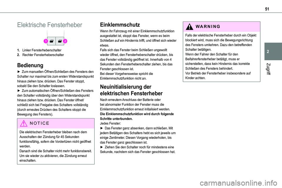 TOYOTA PROACE 2023 Betriebsanleitungen (in German) 51
Zugriff
2
Elektrische Fensterheber
1.Linker Fensterheberschalter
2.Rechter Fensterheberschalter
Bedienung
► Zum manuellen Öffnen/Schließen des Fensters den Schalter nur maximal bis zum ersten W TOYOTA PROACE 2023 Betriebsanleitungen (in German) 51
Zugriff
2
Elektrische Fensterheber
1.Linker Fensterheberschalter
2.Rechter Fensterheberschalter
Bedienung
► Zum manuellen Öffnen/Schließen des Fensters den Schalter nur maximal bis zum ersten W
