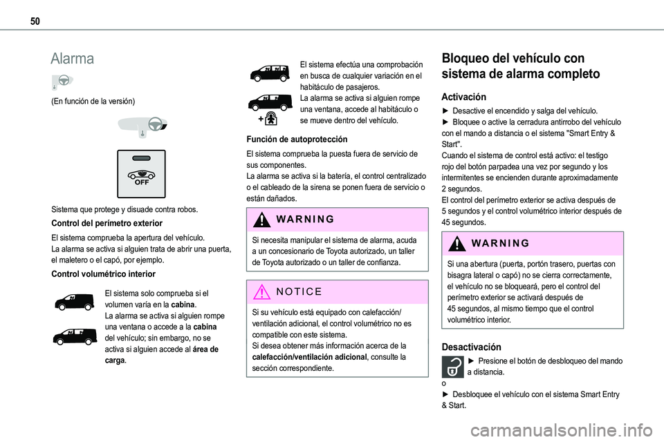TOYOTA PROACE 2023 Manual del propietario (in Spanish) 50
Alarma
(En función de la versión)
Sistema que protege y disuade contra robos.
Control del perímetro exterior
El sistema comprueba la apertura del vehículo.La alarma se activa si alguien TOYOTA PROACE 2023 Manual del propietario (in Spanish) 50
Alarma
(En función de la versión)
Sistema que protege y disuade contra robos.
Control del perímetro exterior
El sistema comprueba la apertura del vehículo.La alarma se activa si alguien