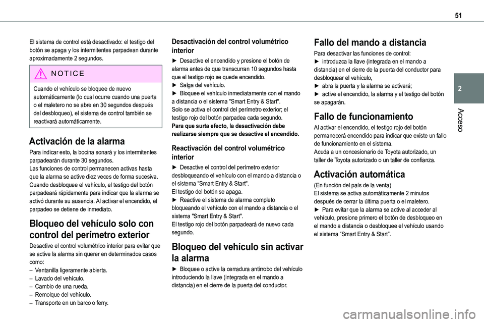 TOYOTA PROACE 2023 Manual del propietario (in Spanish) 51
Acceso
2
El sistema de control está desactivado: el testigo del botón se apaga y los intermitentes parpadean durante aproximadamente 2 segundos.
NOTIC E
Cuando el vehículo se bloquee de nuevo au TOYOTA PROACE 2023 Manual del propietario (in Spanish) 51
Acceso
2
El sistema de control está desactivado: el testigo del botón se apaga y los intermitentes parpadean durante aproximadamente 2 segundos.
NOTIC E
Cuando el vehículo se bloquee de nuevo au