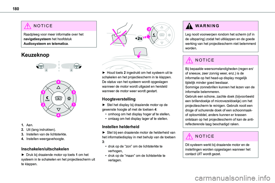 TOYOTA PROACE 2023  Instructieboekje (in Dutch) 180
NOTIC E
Raadpleeg voor meer informatie over het navigatiesysteem het hoofdstuk Audiosysteem en telematica.
Keuzeknop 
  
 
1.Aan.
2.Uit (lang indrukken).
3.Instellen van de lichtsterkte.
4.Instell