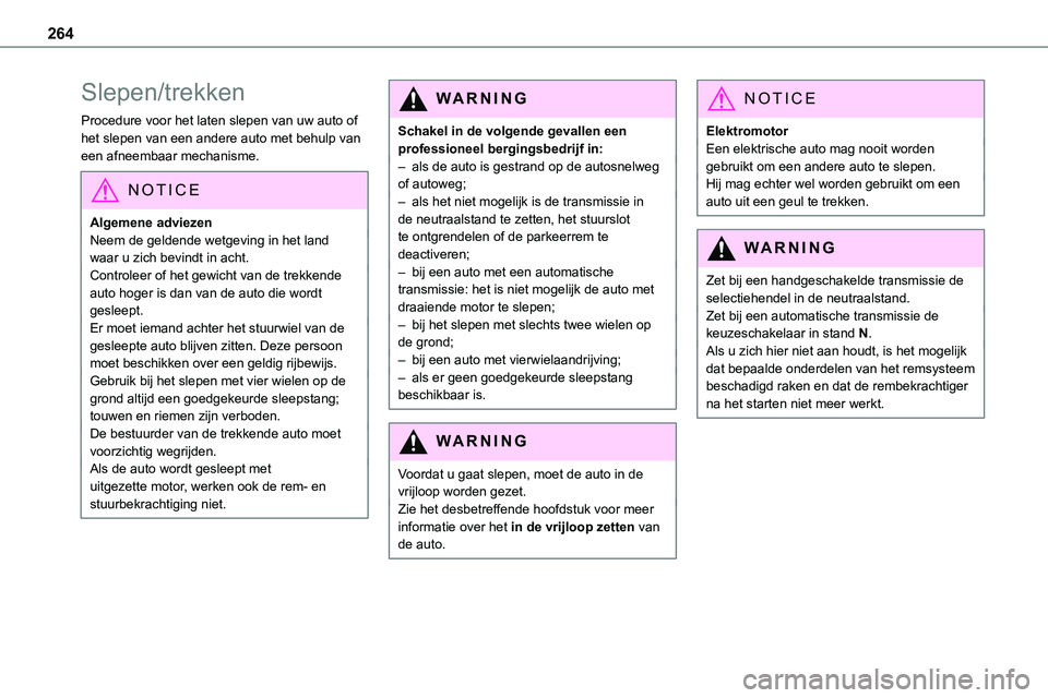 TOYOTA PROACE 2023  Instructieboekje (in Dutch) 264
Slepen/trekken
Procedure voor het laten slepen van uw auto of het slepen van een andere auto met behulp van een afneembaar mechanisme.
NOTIC E
Algemene adviezenNeem de geldende wetgeving in het la