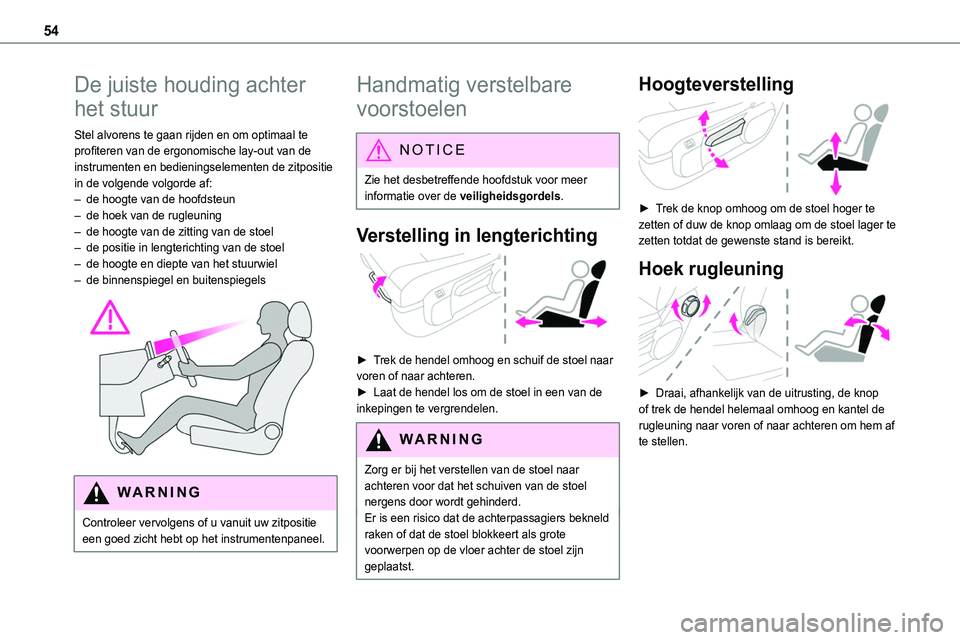 TOYOTA PROACE 2023 Instructieboekje (in Dutch) 54
De juiste houding achter
het stuur
Stel alvorens te gaan rijden en om optimaal te profiteren van de ergonomische lay-out van de instrumenten en bedieningselementen de zitpositie in de volgende vol TOYOTA PROACE 2023 Instructieboekje (in Dutch) 54
De juiste houding achter
het stuur
Stel alvorens te gaan rijden en om optimaal te profiteren van de ergonomische lay-out van de instrumenten en bedieningselementen de zitpositie in de volgende vol