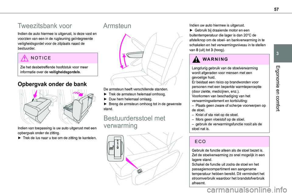 TOYOTA PROACE 2023 Instructieboekje (in Dutch) 57
Ergonomie en comfort
3
Tweezitsbank voor
Indien de auto hiermee is uitgerust, is deze vast en voorzien van een in de rugleuning geïntegreerde veiligheidsgordel voor de zitplaats naast de bestuurde TOYOTA PROACE 2023 Instructieboekje (in Dutch) 57
Ergonomie en comfort
3
Tweezitsbank voor
Indien de auto hiermee is uitgerust, is deze vast en voorzien van een in de rugleuning geïntegreerde veiligheidsgordel voor de zitplaats naast de bestuurde