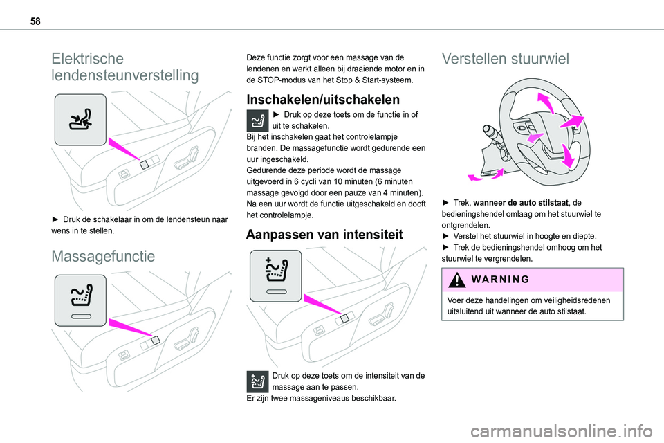 TOYOTA PROACE 2023  Instructieboekje (in Dutch) 58
Elektrische 
lendensteunverstelling 
 
► Druk de schakelaar in om de lendensteun naar wens in te stellen.
Massagefunctie 
 
Deze functie zorgt voor een massage van de lendenen en werkt alleen bij