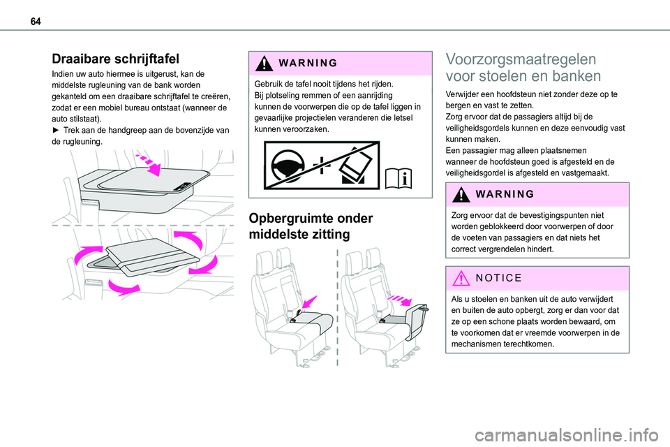 TOYOTA PROACE 2023 Instructieboekje (in Dutch) 64
Draaibare schrijftafel
Indien uw auto hiermee is uitgerust, kan de middelste rugleuning van de bank worden gekanteld om een draaibare schrijftafel te creëren, zodat er een mobiel bureau ontstaat ( TOYOTA PROACE 2023 Instructieboekje (in Dutch) 64
Draaibare schrijftafel
Indien uw auto hiermee is uitgerust, kan de middelste rugleuning van de bank worden gekanteld om een draaibare schrijftafel te creëren, zodat er een mobiel bureau ontstaat (