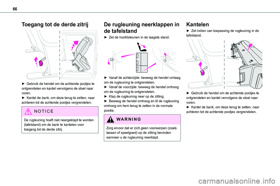 TOYOTA PROACE 2023 Instructieboekje (in Dutch) 66
Toegang tot de derde zitrij
► Gebruik de hendel om de achterste pootjes te ontgrendelen en kantel vervolgens de stoel naar voren.► Kantel de bank, om deze terug te zetten, naar achteren tot TOYOTA PROACE 2023 Instructieboekje (in Dutch) 66
Toegang tot de derde zitrij
► Gebruik de hendel om de achterste pootjes te ontgrendelen en kantel vervolgens de stoel naar voren.► Kantel de bank, om deze terug te zetten, naar achteren tot