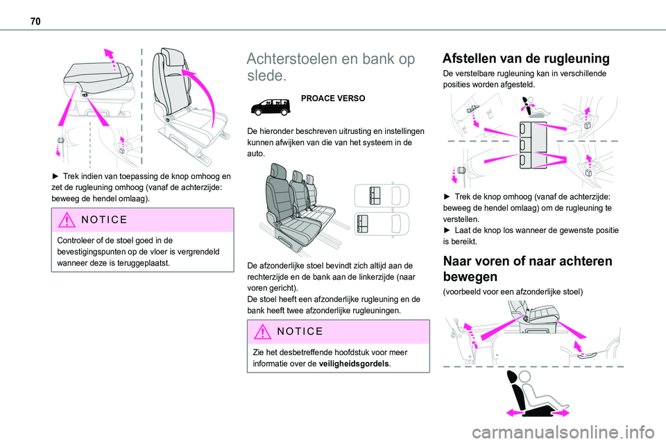 TOYOTA PROACE 2023 Instructieboekje (in Dutch) 70
► Trek indien van toepassing de knop omhoog en zet de rugleuning omhoog (vanaf de achterzijde: beweeg de hendel omlaag).
NOTIC E
Controleer of de stoel goed in de bevestigingspunten op de vloer TOYOTA PROACE 2023 Instructieboekje (in Dutch) 70
► Trek indien van toepassing de knop omhoog en zet de rugleuning omhoog (vanaf de achterzijde: beweeg de hendel omlaag).
NOTIC E
Controleer of de stoel goed in de bevestigingspunten op de vloer