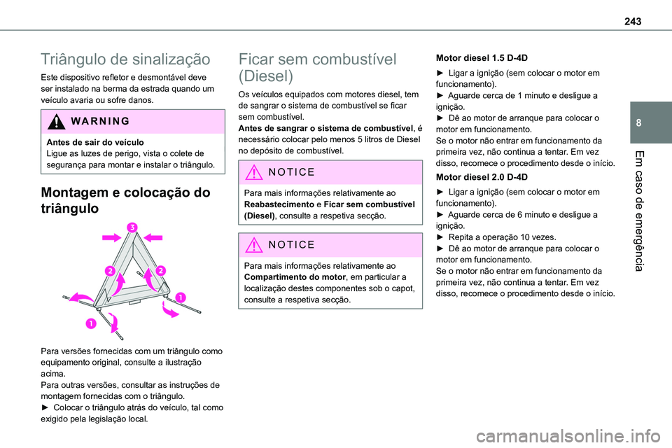 TOYOTA PROACE 2023 Manual de utilização (in Portuguese) 243
Em caso de emergência
8
Triângulo de sinalização
Este dispositivo refletor e desmontável deve ser instalado na berma da estrada quando um veículo avaria ou sofre danos.
WARNI NG
Antes de sai TOYOTA PROACE 2023 Manual de utilização (in Portuguese) 243
Em caso de emergência
8
Triângulo de sinalização
Este dispositivo refletor e desmontável deve ser instalado na berma da estrada quando um veículo avaria ou sofre danos.
WARNI NG
Antes de sai