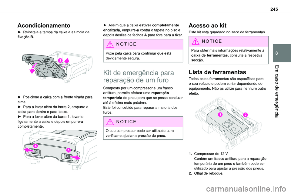 TOYOTA PROACE 2023 Manual de utilização (in Portuguese) 245
Em caso de emergência
8
Acondicionamento
► Reinstale a tampa da caixa e as mola de fixação B.
► Posicione a caixa com a frente virada para cima.► Para a levar além da barra 2, empurre TOYOTA PROACE 2023 Manual de utilização (in Portuguese) 245
Em caso de emergência
8
Acondicionamento
► Reinstale a tampa da caixa e as mola de fixação B.
► Posicione a caixa com a frente virada para cima.► Para a levar além da barra 2, empurre