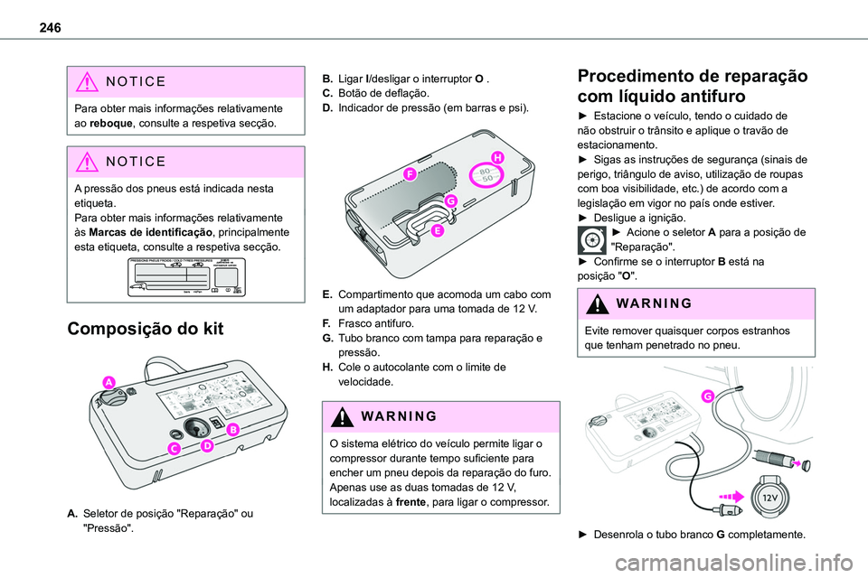 TOYOTA PROACE 2023 Manual de utilização (in Portuguese) 246
NOTIC E
Para obter mais informações relativamente ao reboque, consulte a respetiva secção.
NOTIC E
A pressão dos pneus está indicada nesta
etiqueta.Para obter mais informações relativamen TOYOTA PROACE 2023 Manual de utilização (in Portuguese) 246
NOTIC E
Para obter mais informações relativamente ao reboque, consulte a respetiva secção.
NOTIC E
A pressão dos pneus está indicada nesta
etiqueta.Para obter mais informações relativamen
