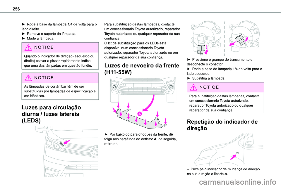 TOYOTA PROACE 2023 Manual de utilização (in Portuguese) 256
► Rode a base da lâmpada 1/4 de volta para o lado direito.► Remova o suporte da lâmpada.► Mude a lâmpada.
NOTIC E
Quando o indicador de direção (esquerdo ou direito) estiver a piscar ra TOYOTA PROACE 2023 Manual de utilização (in Portuguese) 256
► Rode a base da lâmpada 1/4 de volta para o lado direito.► Remova o suporte da lâmpada.► Mude a lâmpada.
NOTIC E
Quando o indicador de direção (esquerdo ou direito) estiver a piscar ra