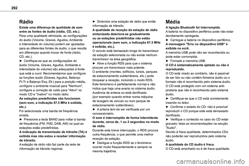 TOYOTA PROACE 2023  Manual de utilização (in Portuguese) 292
Rádio
Existe uma diferença de qualidade de som entre as fontes de áudio (rádio, CD, etc.).Para uma qualidade otimizada, as configurações do áudio (Volume, Graves, Agudos, Ambiente e Intensi