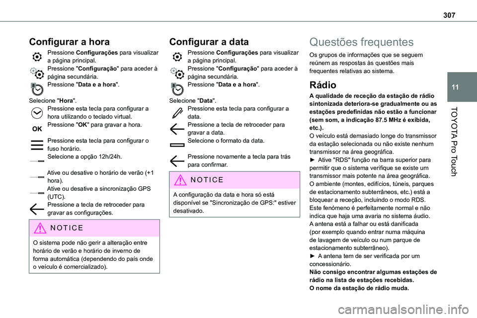 TOYOTA PROACE 2023  Manual de utilização (in Portuguese) 307
TOYOTA Pro Touch
11
Configurar a hora
Pressione Configurações para visualizar a página principal.Pressione "Configuração" para aceder à página secundária.Pressione "Data e a ho