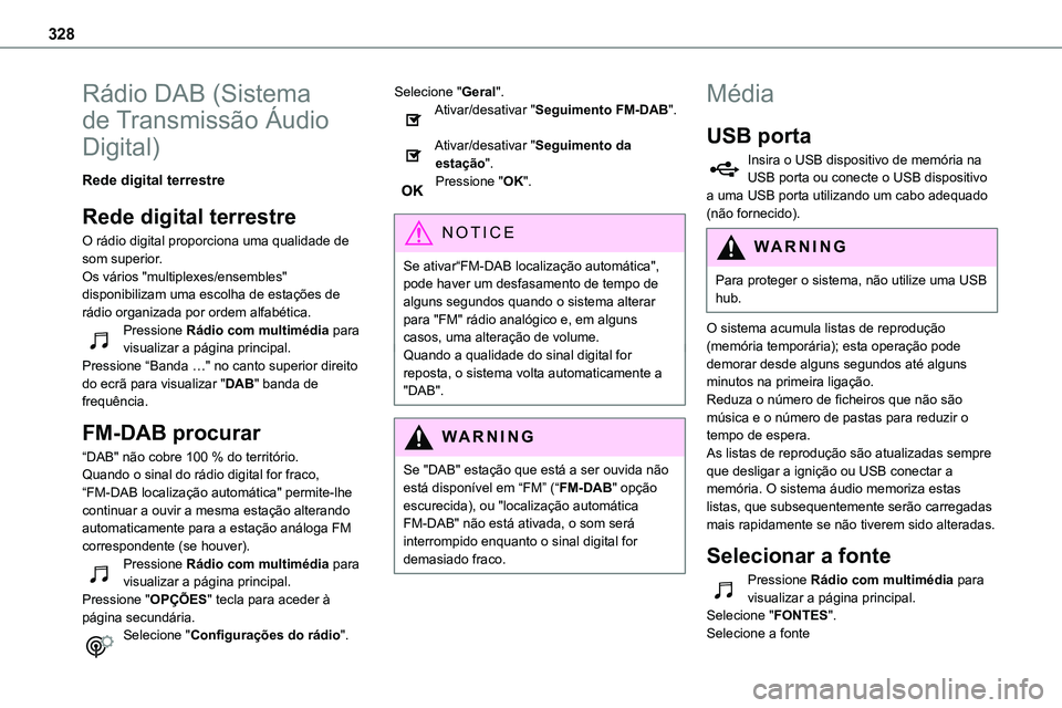 TOYOTA PROACE 2023 Manual de utilização (in Portuguese) 328
Rádio DAB (Sistema
de Transmissão Áudio
Digital)
Rede digital terrestre
Rede digital terrestre
O rádio digital proporciona uma qualidade de
som superior.Os vários "multiplexes/ensemble TOYOTA PROACE 2023 Manual de utilização (in Portuguese) 328
Rádio DAB (Sistema
de Transmissão Áudio
Digital)
Rede digital terrestre
Rede digital terrestre
O rádio digital proporciona uma qualidade de
som superior.Os vários "multiplexes/ensemble