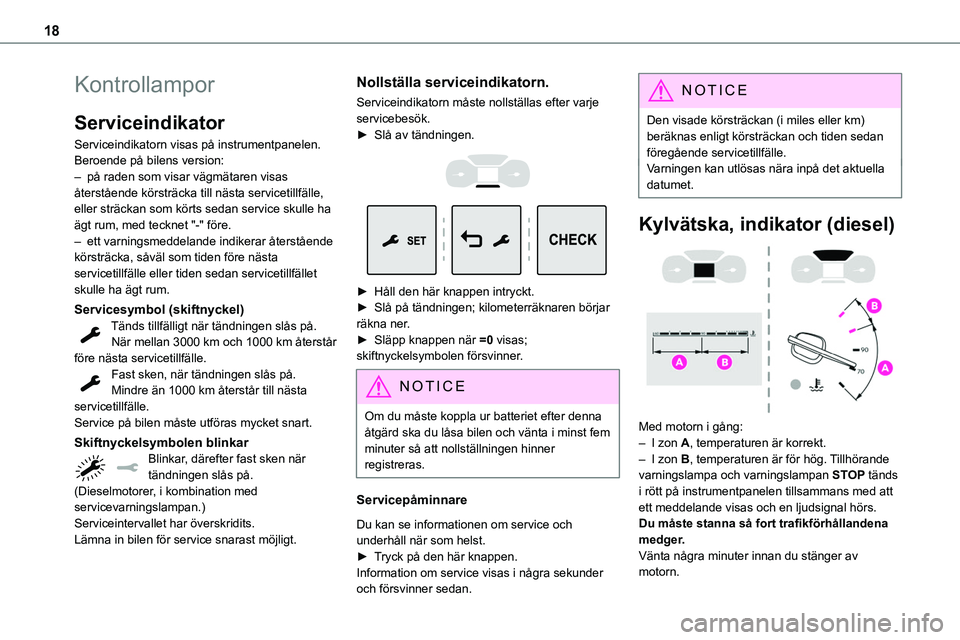 TOYOTA PROACE 2023  Bruksanvisningar (in Swedish) 18
Kontrollampor
Serviceindikator
Serviceindikatorn visas på instrumentpanelen. Beroende på bilens version:– på raden som visar vägmätaren visas återstående körsträcka till nästa serviceti