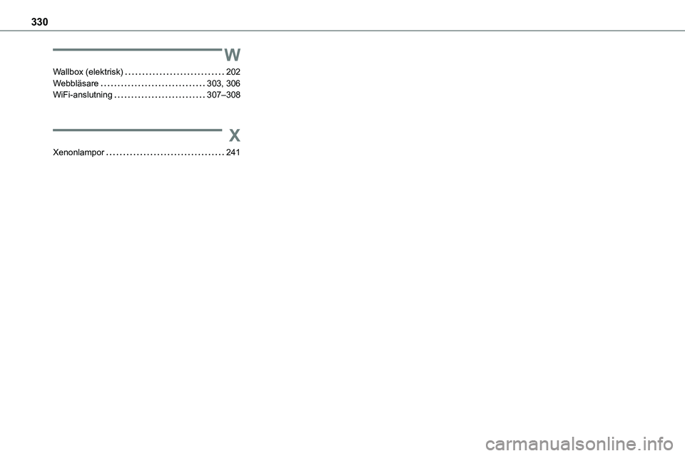 TOYOTA PROACE 2023  Bruksanvisningar (in Swedish) 330
W
Wallbox (elektrisk)   202Webbläsare   303, 306WiFi-anslutning   307–308
X
Xenonlampor   241   